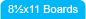 8&frac12; x 11 Boards